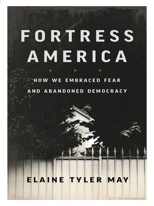 Title details for Fortress America by Elaine Tyler May - Available